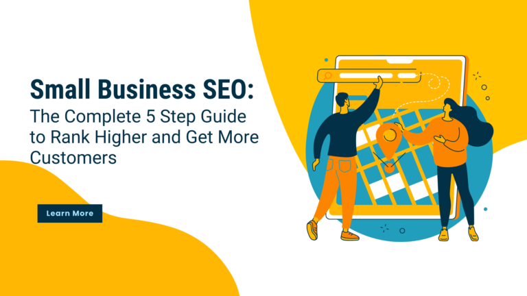 Small Business SEO: The Complete 5 Step Guide to Rank Higher and Get More Customers